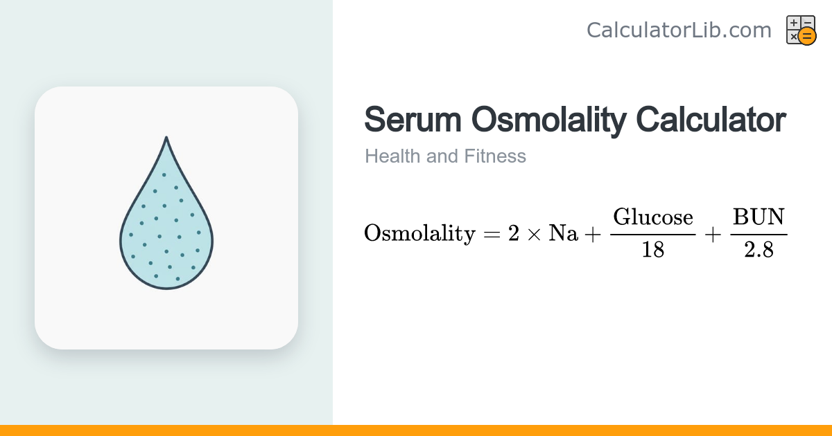 Serum Osmolality Calculator | mOsm/kg - CalculatorLib