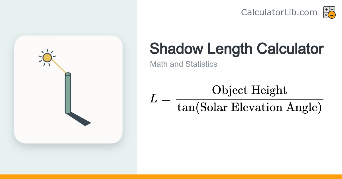 Shadow Length Calculator (Object Height & Sun Angle) - CalculatorLib