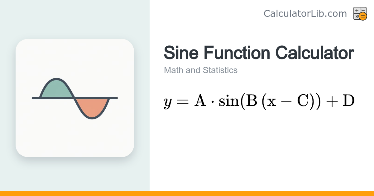 Sine Function Calculator — y = A·sin(B(x−C))+D - CalculatorLib