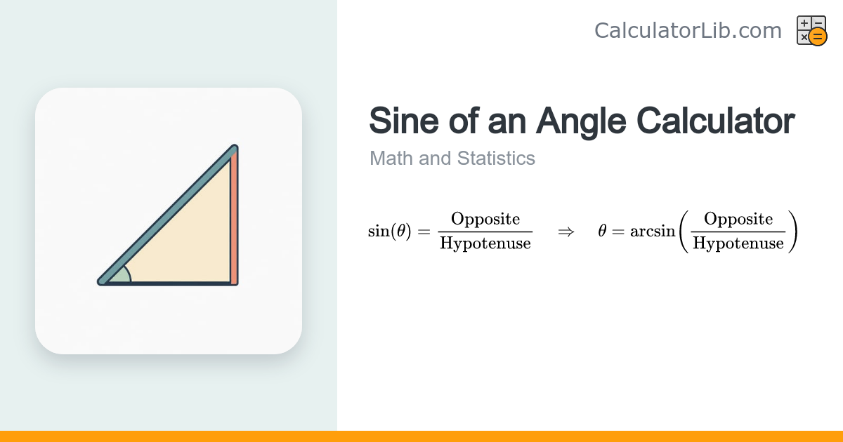 Sine of an Angle Calculator (sin = Opposite / Hypotenuse) - CalculatorLib
