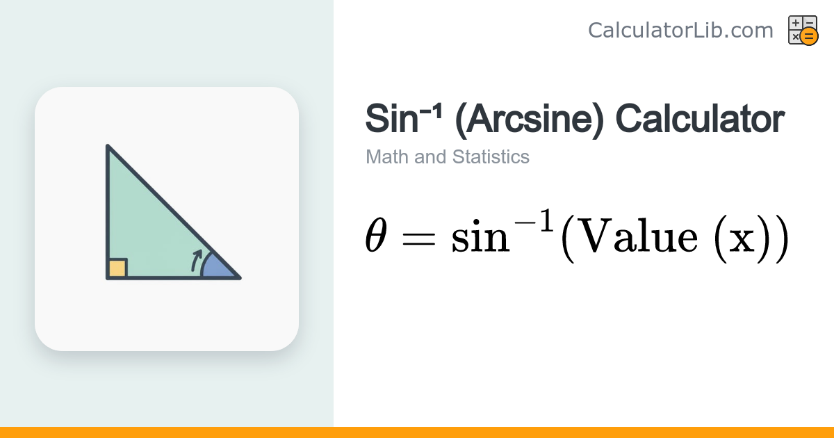 Sin⁻¹ (Arcsine) Calculator — arcsin(x) in Degrees & Radians - CalculatorLib