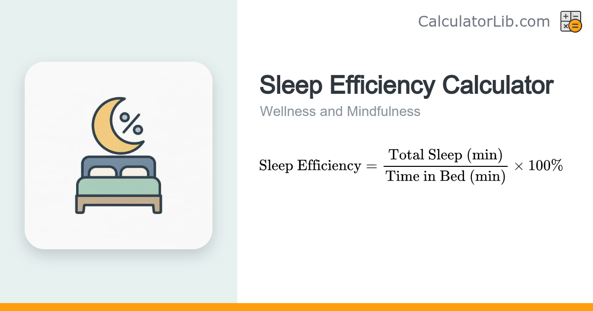Sleep Efficiency Calculator — Time Asleep vs Time in Bed - CalculatorLib