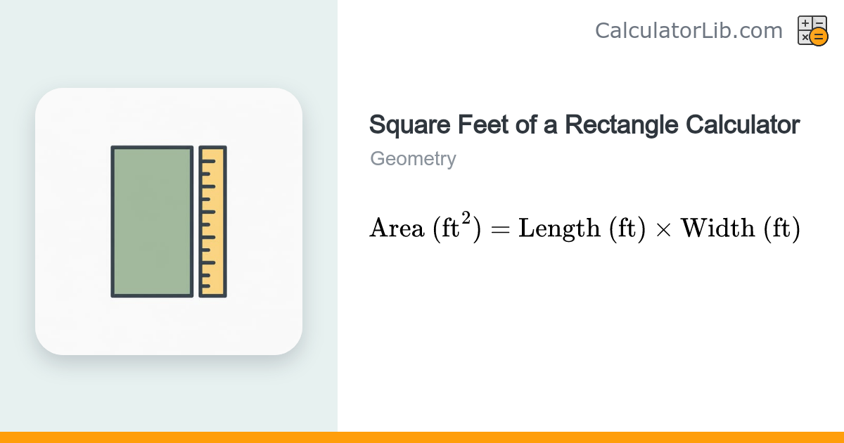 Square Feet of a Rectangle Calculator - CalculatorLib