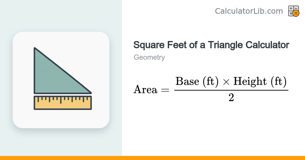 Square Feet of a Triangle Calculator | Triangle Area - CalculatorLib