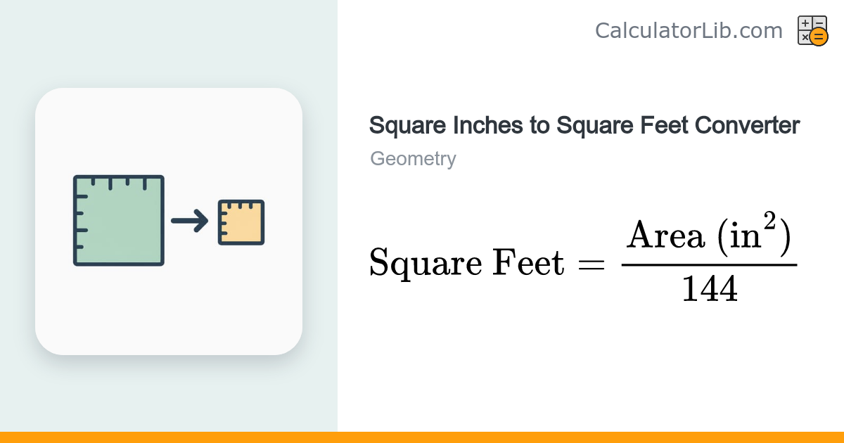 Square Inches to Square Feet Converter - CalculatorLib