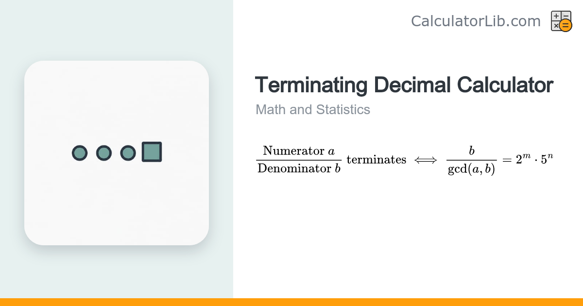 Terminating Decimal Calculator – Does a/b Terminate? - CalculatorLib
