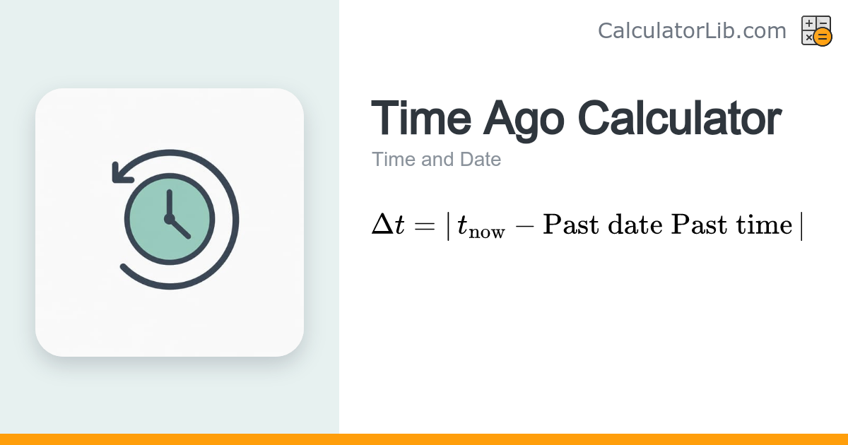 Time Ago Calculator — Elapsed Time Since a Date - CalculatorLib