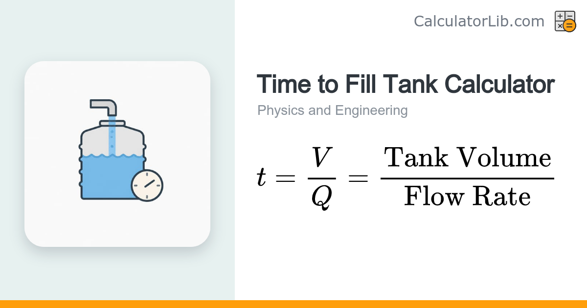 Time to Fill Tank Calculator | t = V / Q - CalculatorLib