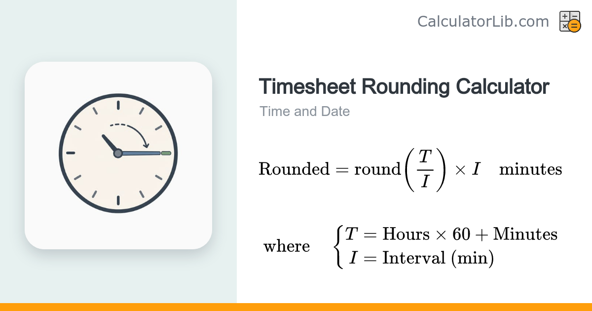 Timesheet Rounding Calculator — Round to Nearest 15 Min - CalculatorLib