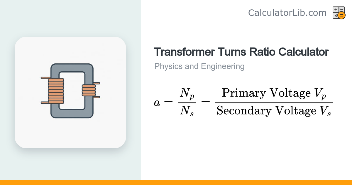 Transformer Turns Ratio Calculator (Np/Ns, Vp/Vs) - CalculatorLib