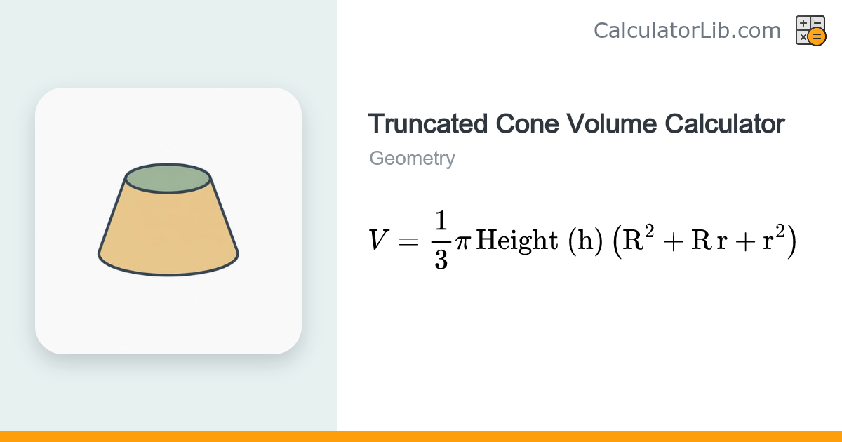 Truncated Cone Volume Calculator | Frustum Volume - CalculatorLib