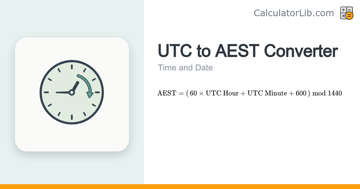 UTC to AEST Converter — Australian Eastern Standard Time - CalculatorLib