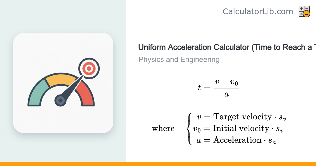 Uniform Acceleration Calculator (Time to Target Velocity) - CalculatorLib