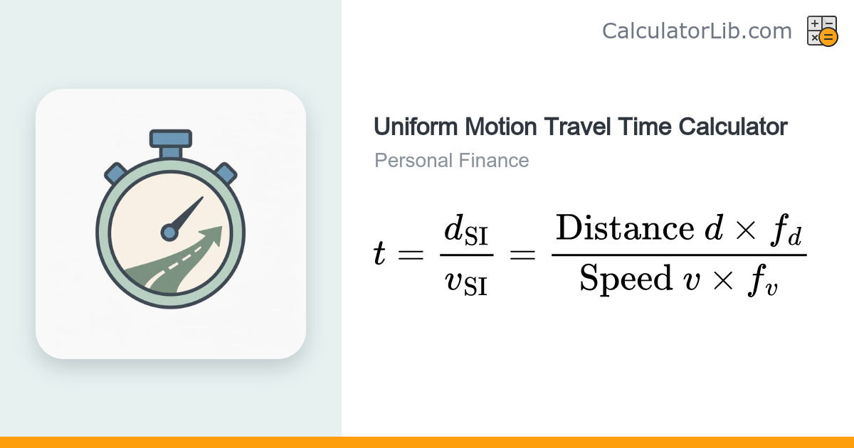 Uniform Motion Travel Time Calculator (t = d / v) - CalculatorLib