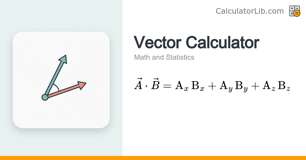Vector Calculator — Dot, Cross, Magnitude & Angle - CalculatorLib