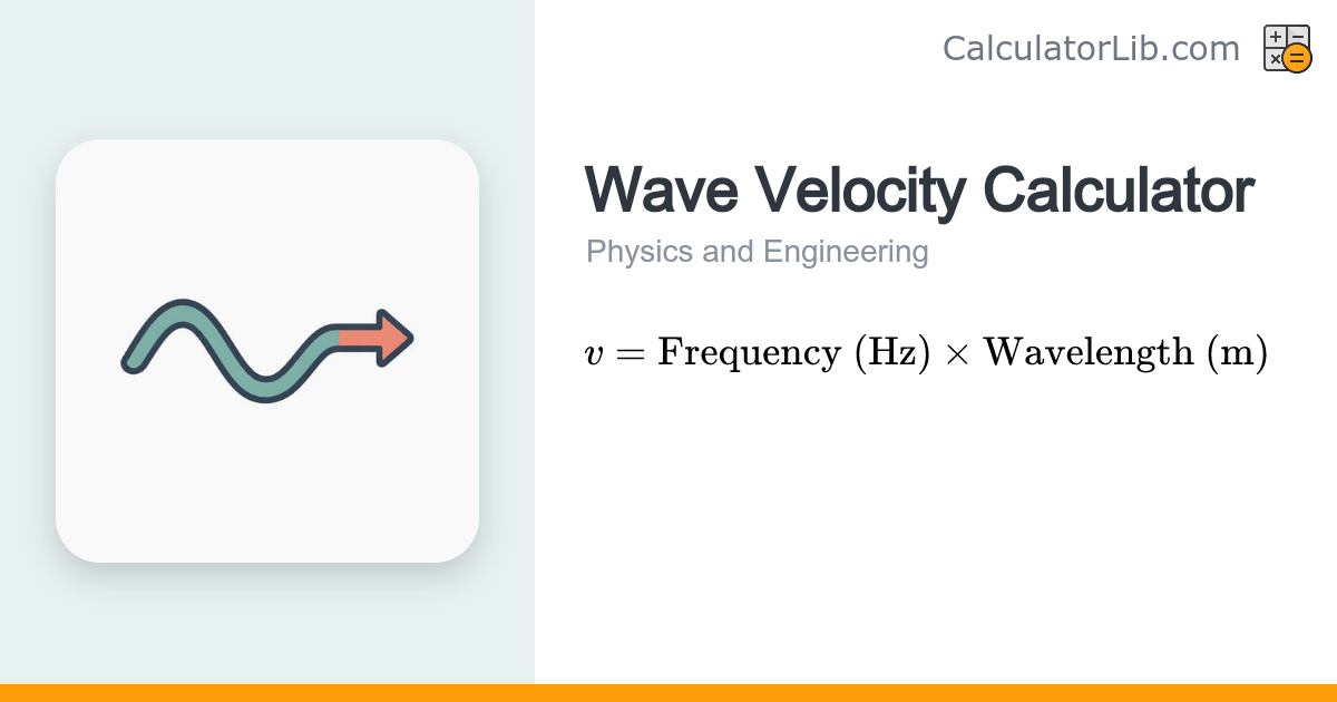 Wave Velocity Calculator — v = f × λ - CalculatorLib
