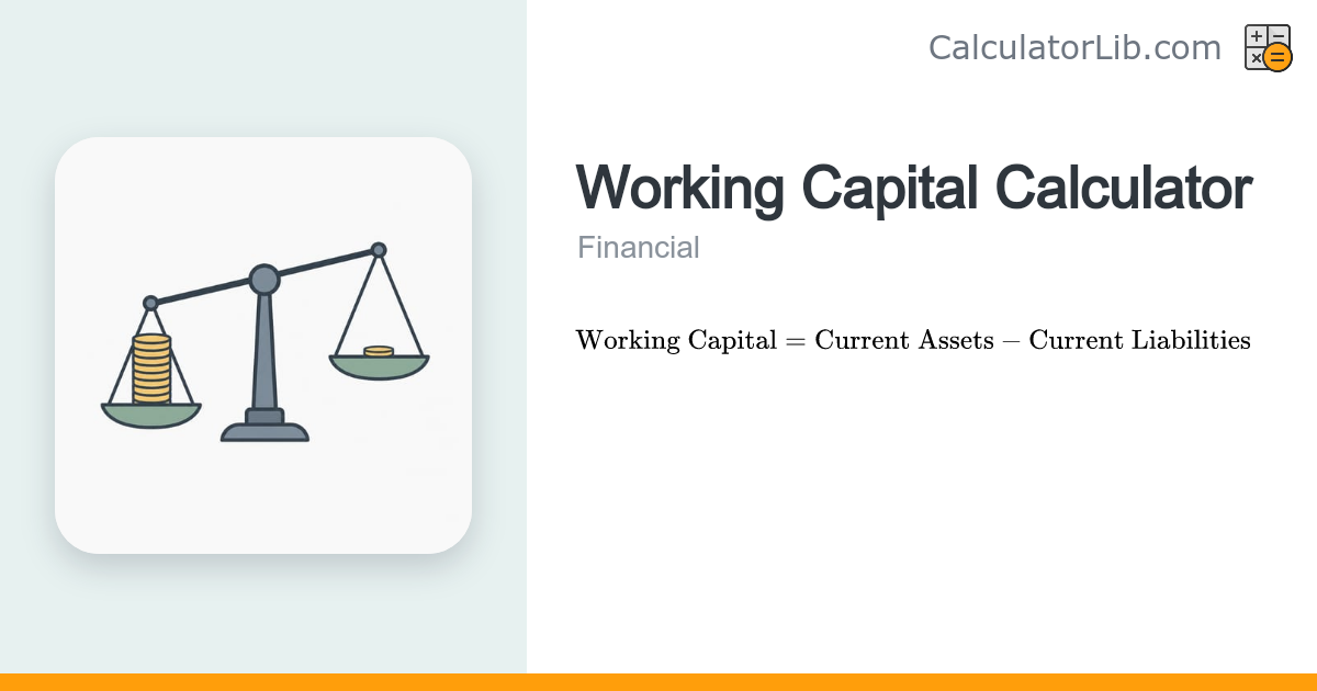 Working Capital Calculator - Current Assets Minus Liabilities ...